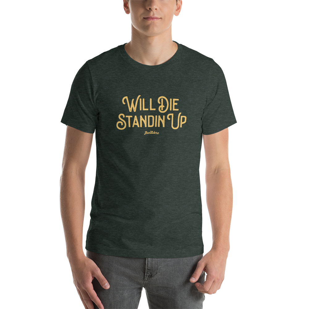 Bandolero Will Die Standing Up T-Shirt